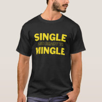 SINGLE READY TO MINGLE YES, I'M SINGLE, TAKEN, FUN