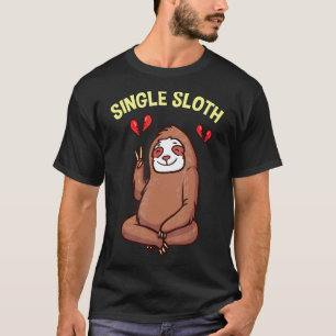 Single Sloth Sassy Singles Awareness Day Anti Vale T-Shirt
