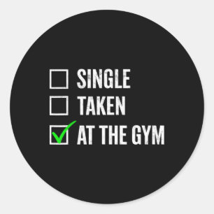 Single Taken At The Gym Funny Workout Fitness Humo Classic Round Sticker