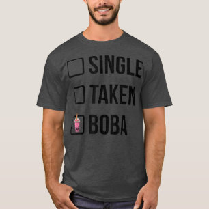 Single Taken Boba Tea Drinking Tea Lover Tea Brewi T-Shirt