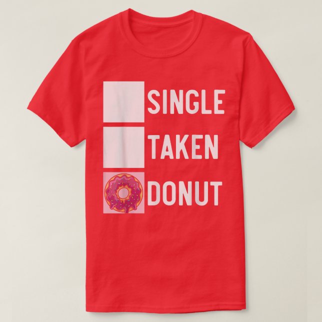 Single Taken Donut Donut Pastries Baking Foodie T-Shirt (Design Front)