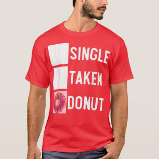 Single Taken Donut Donut Pastries Baking Foodie T-Shirt