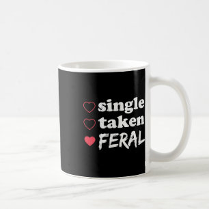 Single Taken Feral Funny Relationship Status Valen Coffee Mug