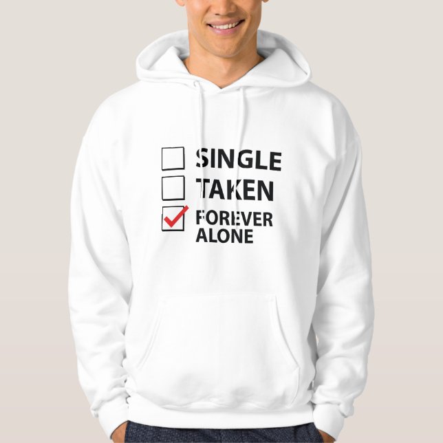 Single Taken Forever Alone Hoodie (Front)
