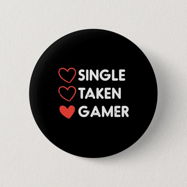 Single Taken Gamer Funny Valentines Day Gaming Men 6 Cm Round Badge (Front)