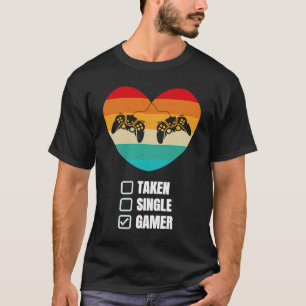 Single Taken Gamer Relationship Valentine's Day f T-Shirt