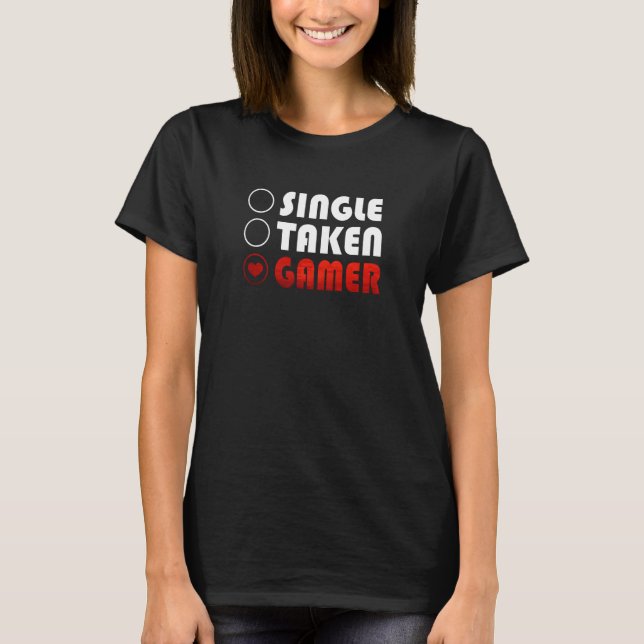 Single Taken Gamer T-Shirt (Front)