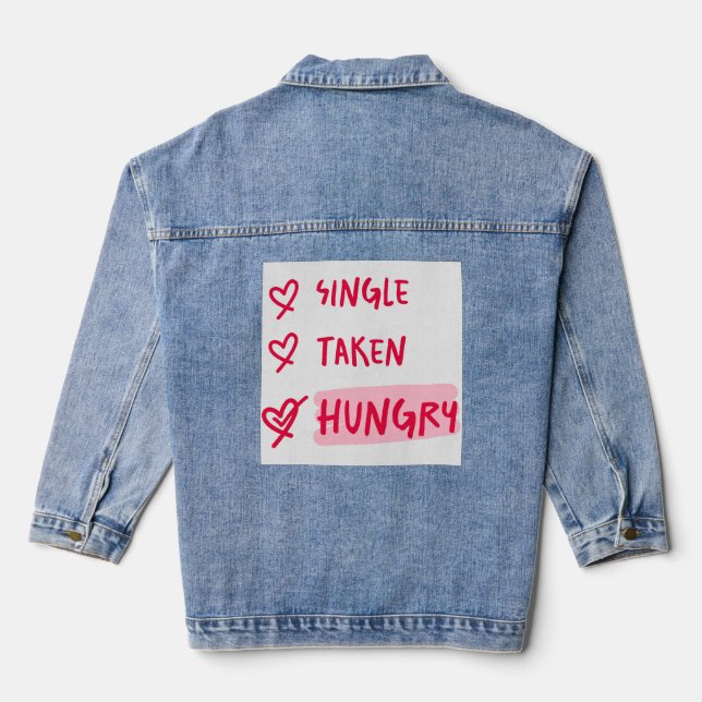 Single Taken Hungry Funny Relationship Quote Art Denim Jacket (Back)