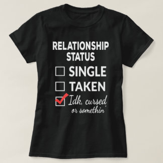 Single Taken idk cursed or something Single T-Shirt