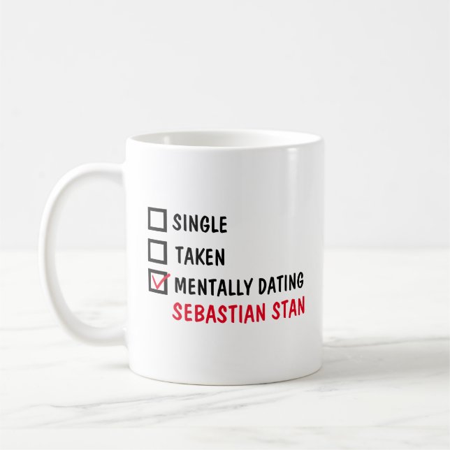 Single Taken Mentally Dating Sebastian Stan Coffee Mug (Left)