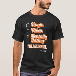 Single Taken Mentally Dating Yuli Gurriel T-Shirt