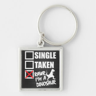 Single. Taken. RAWR I'm A Dinosaur Key Ring