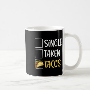 Single Taken Tacos Tacos For Two Valentines Day T  Coffee Mug