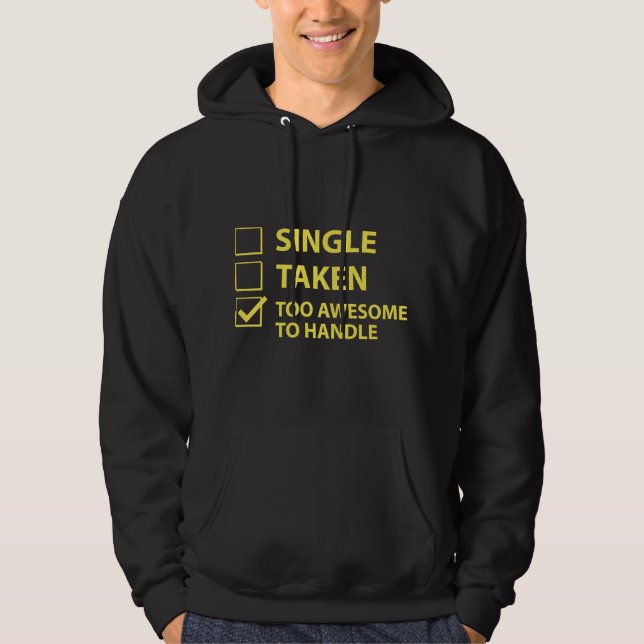 Single Taken Too Awesome To Handle Hoodie (Front)