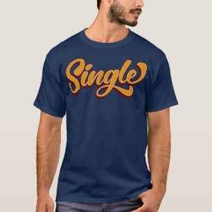 Single Valentines Day Dating Gift Text T-Shirt