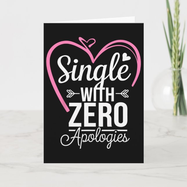 Single With Zero Apologies Anti Valentine Day  Card (Front)