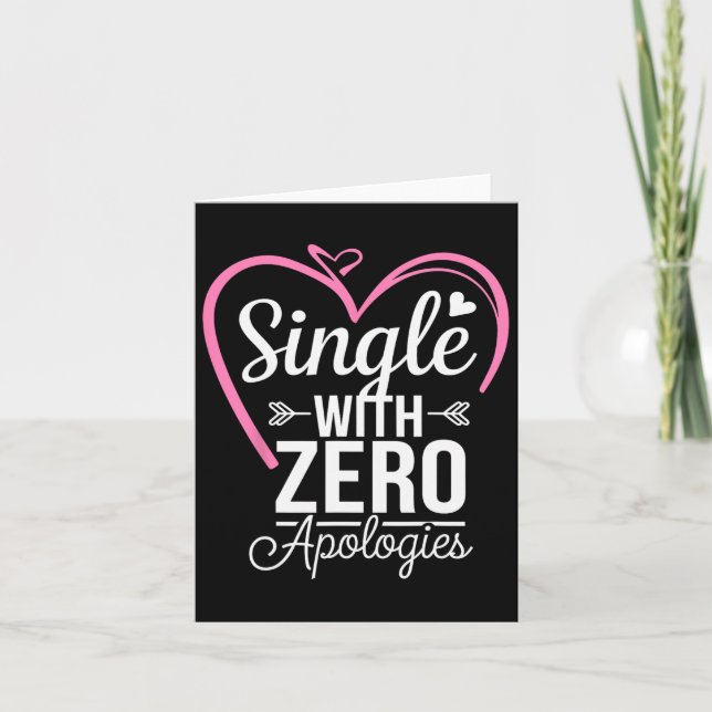 Single With Zero Apologies Anti Valentine Day  Card (Front)