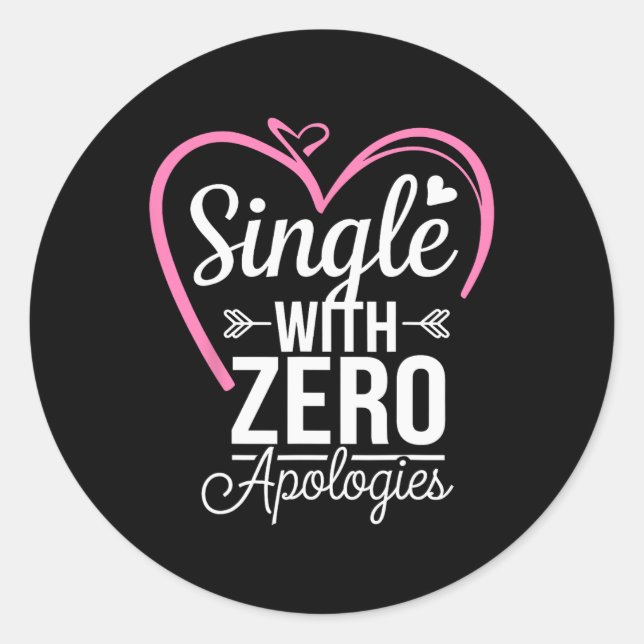Single With Zero Apologies Anti Valentine Day  Classic Round Sticker (Front)