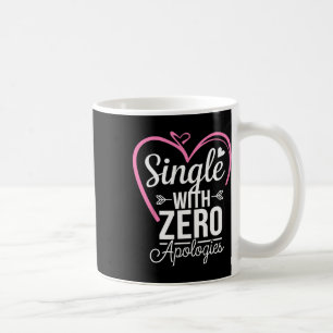 Single With Zero Apologies Anti Valentine Day  Coffee Mug