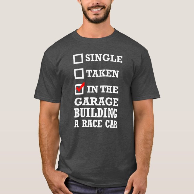 Singleaken Inhe Garage Building A Race Car retro g T-Shirt (Front)
