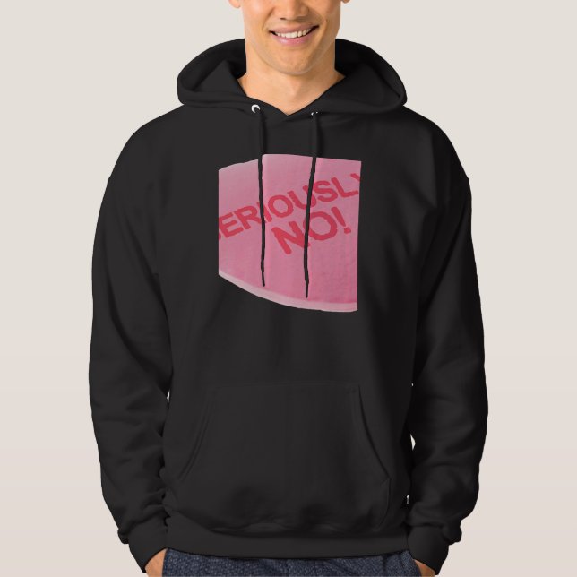 Singles Awareness Day Pink Candy Heart SERIOUSLY Hoodie (Front)