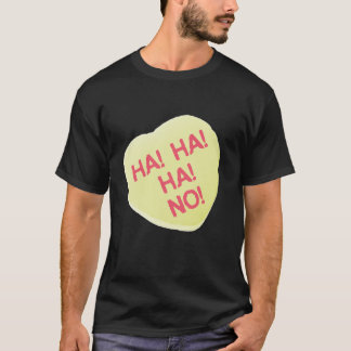 Singles Awareness Day Yellow Candy Heart HA HA NO  T-Shirt