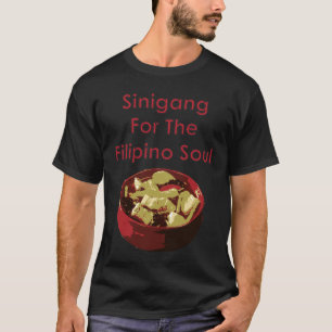Sinigang For The Filipino Soul T-Shirt