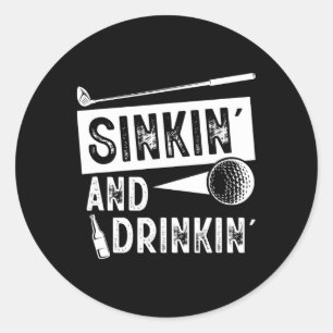 Sinkin' And Drinkin' - Funny Sinking And Drinking Classic Round Sticker