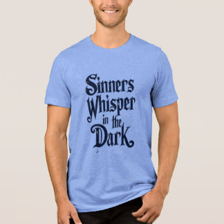 Sinners Whisper in the Dark Tri-Blend Shirt