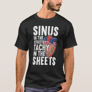Sinus in the streets Cardiology T-Shirt