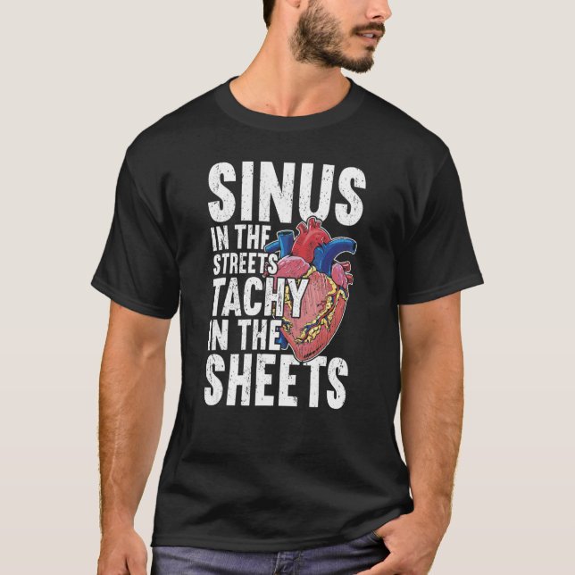 Sinus in the streets Cardiology T-Shirt (Front)