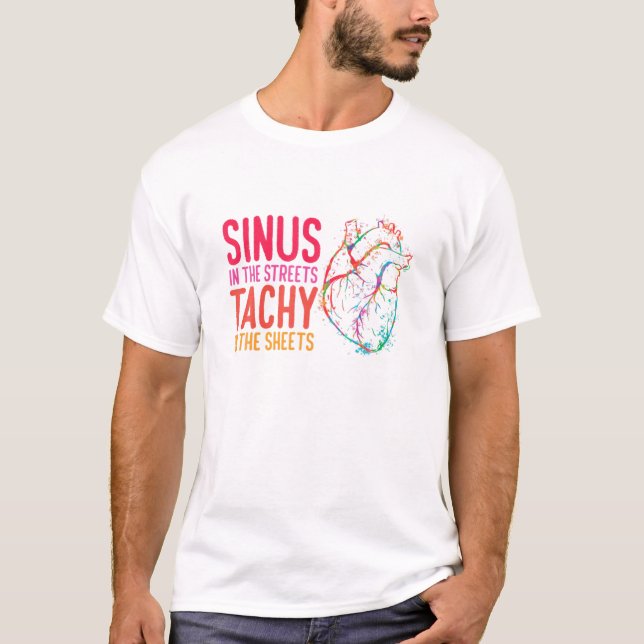 Sinus In The Streets Tachy In The Sheets Cardiolog T-Shirt (Front)
