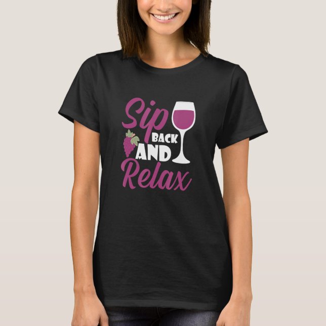 Sip Back And Relax I   Wine Alcohol White Wine T-Shirt (Front)