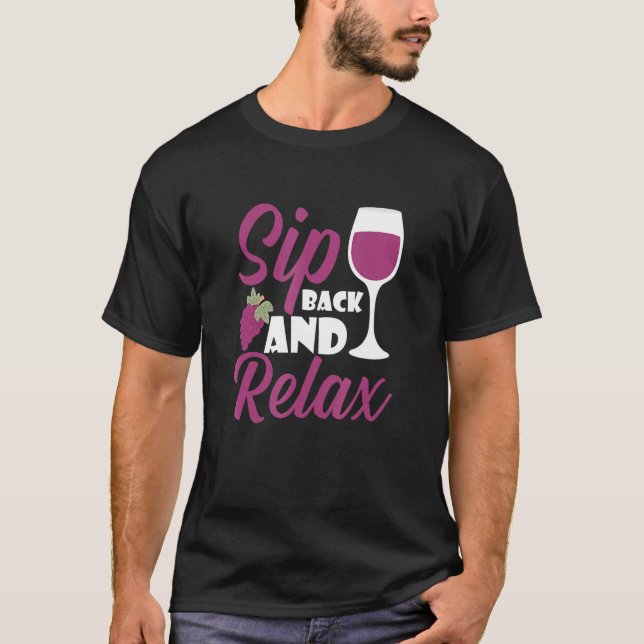 Sip Back And Relax I   Wine Alcohol White Wine T-Shirt (Front)