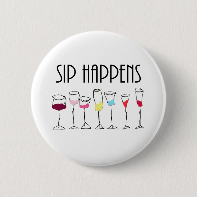 SIP HAPPENS 6 CM ROUND BADGE (Front)