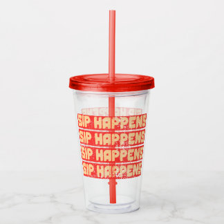 SIP HAPPENS ACRYLIC TUMBLER