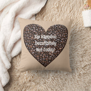 Sip Happens: Decafinitely Not Today Cushion