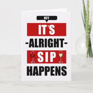 SIP Happens it's Okay to WINE Funny Birthday Card