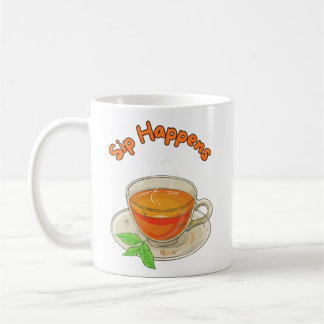 Sip Happens - Tea lovers  Coffee Mug