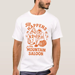 Sip Happens Ye Olde Mountain Saloon Apres Party Sk T-Shirt