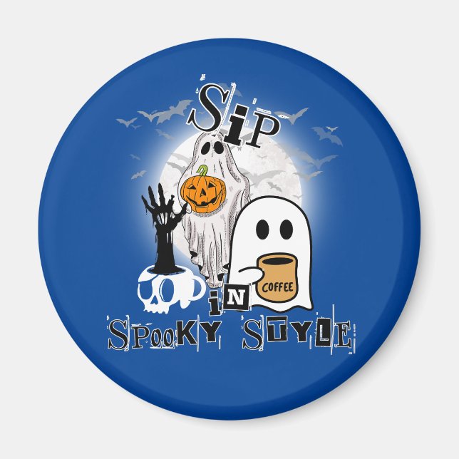 Sip in spooky style magnet (Front)