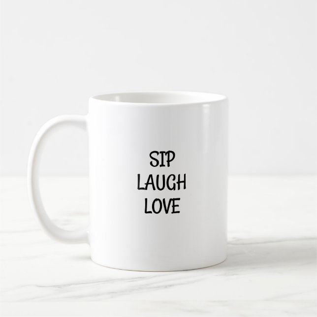 Sip, Laugh, Love: Find Joy in Every Sip  Coffee Mug (Left)