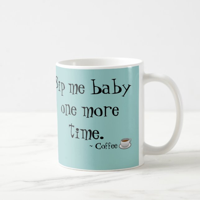 Sip Me Baby coffee mug (Right)