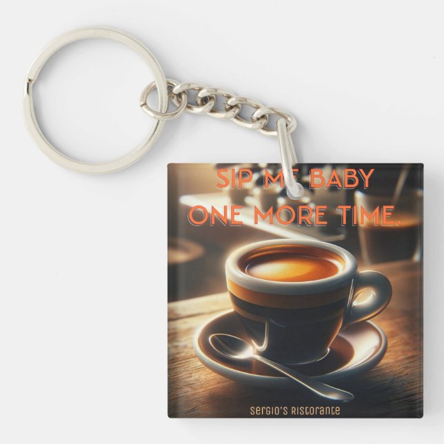 'Sip me baby one more time.' Espresso Key Ring (Front)