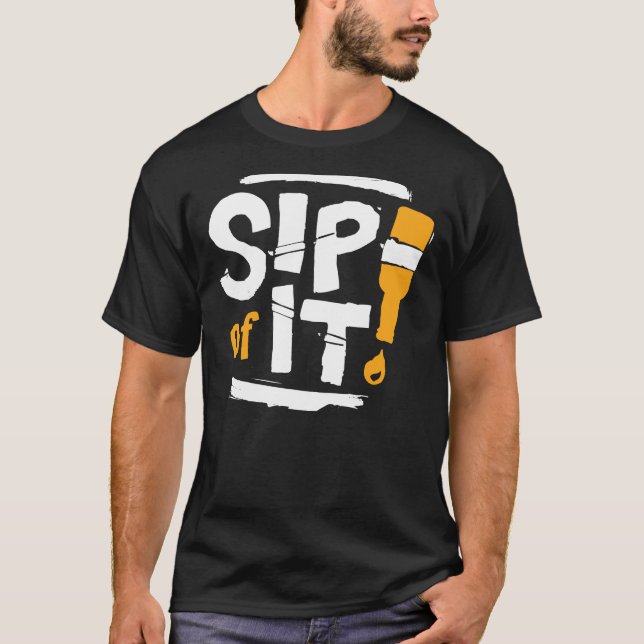 Sip of It T-Shirt (Front)