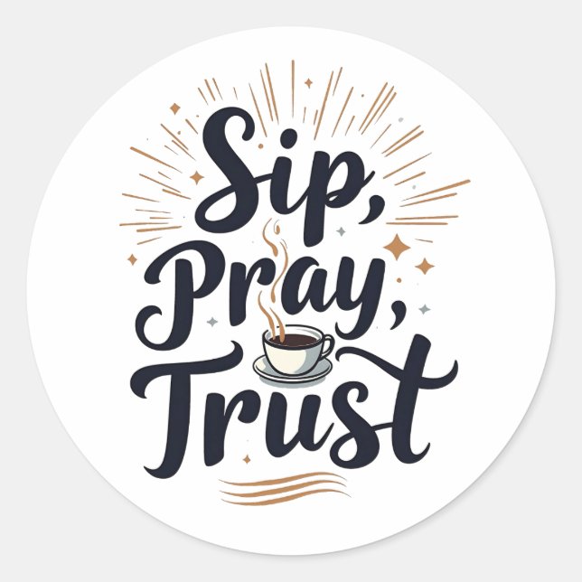Sip Pray Trust Coffee And jesus Lover   Classic Round Sticker (Front)