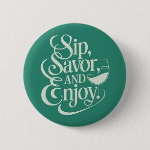 Sip, Savour, Enjoy Wine 6 Cm Round Badge