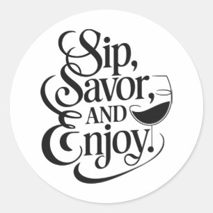 Sip, Savour, Enjoy Wine Classic Round Sticker