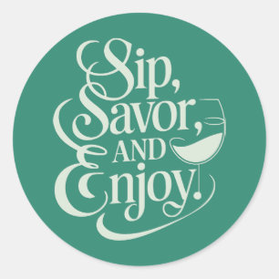 Sip, Savour, Enjoy Wine Classic Round Sticker