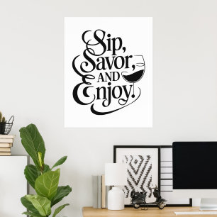 Sip, Savour, Enjoy Wine Poster